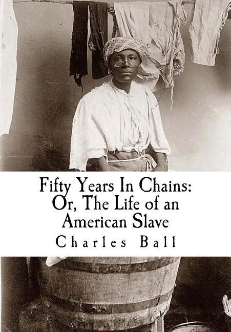 Fifty Years In Chains: Or, The Life of an American Slave