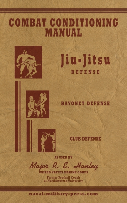 COMBAT CONDITIONING MANUAL - Jiu-Jitsu Defence, Bayonet Defence and Club Defence