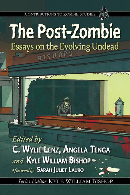 Post-Zombie: Essays on the Evolving Undead
