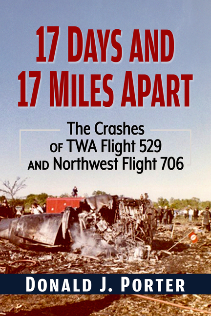 17 Days and 17 Miles Apart: The Crashes of TWA Flight 529 and Northwest Flight 706
