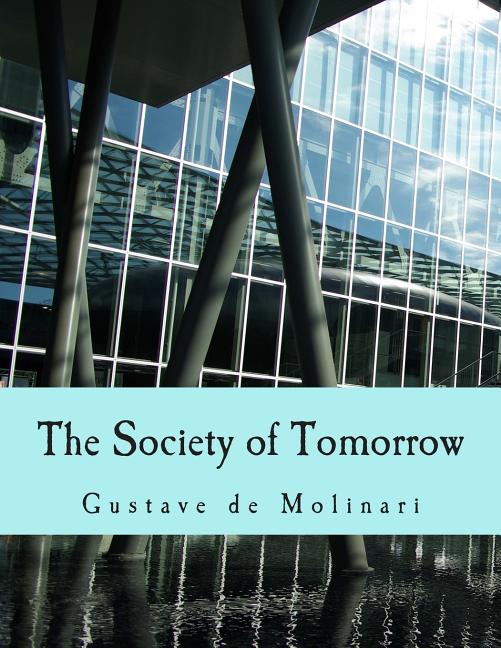Society of Tomorrow (Large Print Edition): A Forecast of its Political and Economic Organization