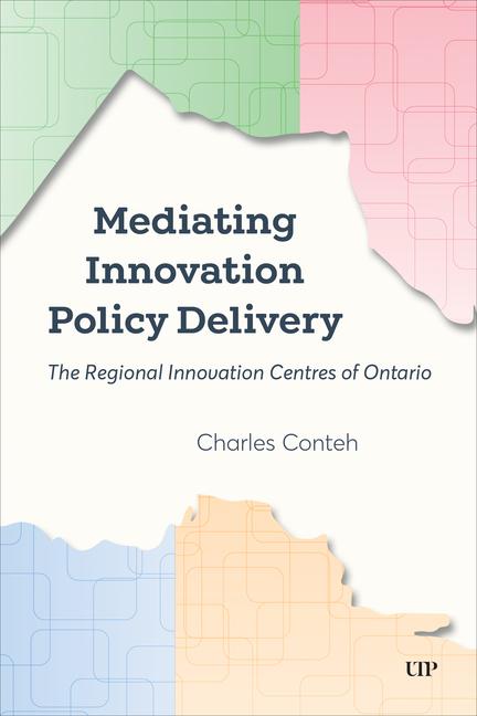 Mediating Innovation Policy Delivery: The Regional Innovation Centres of Ontario