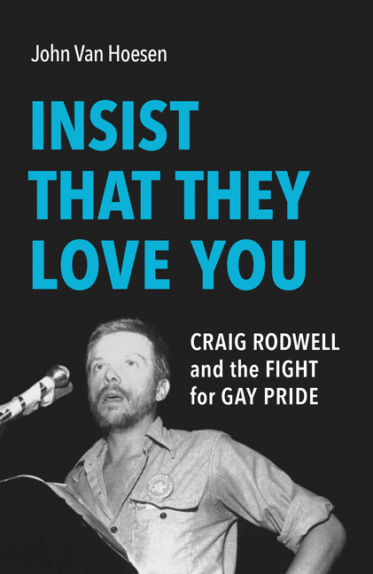 Insist That They Love You: Craig Rodwell and the Fight for Gay Pride