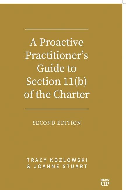 Proactive Practitioner's Guide to Section 11(b) of the Charter: Second Edition