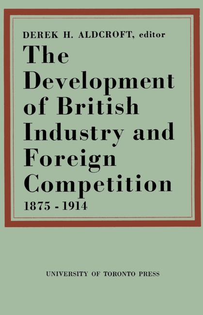 Development of British Industry and Foreign Competition 1875-1914