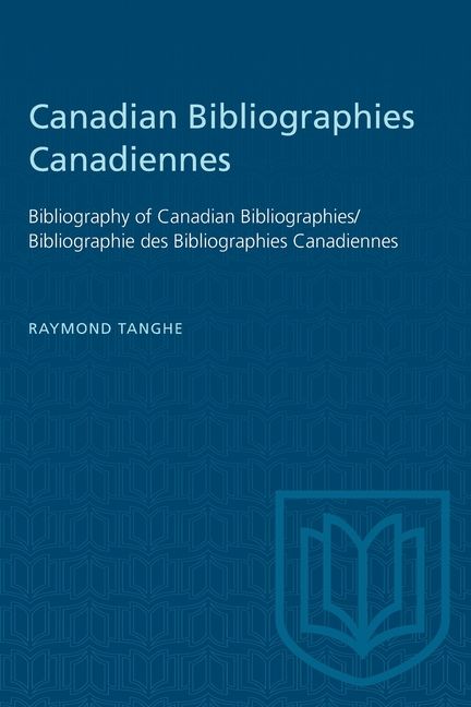 Canadian Bibliographies Canadiennes: Bibliography of Canadian Bibliographies / Bibliographie des Bib