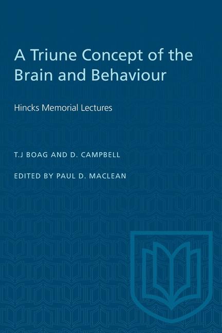 Triune Concept of the Brain and Behaviour: Hincks Memorial Lectures