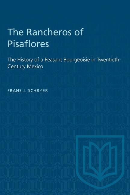 Rancheros of Pisaflores: The History of a Peasant Bourgeoisie in Twentieth-Century Mexico