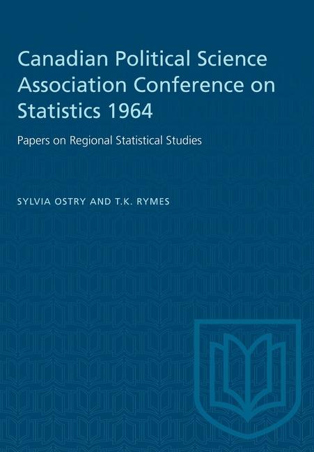 Canadian Political Science Association Conference on Statistics 1964: Papers on Regional Statistical