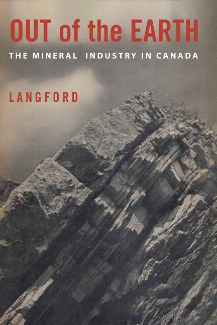 Out of the Earth: The Mineral Industry in Canada