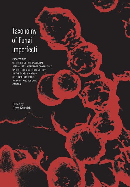 Taxonomy of Fungi Imperfecti: Proceedings of the First International Specialists' Workshop Conferenc