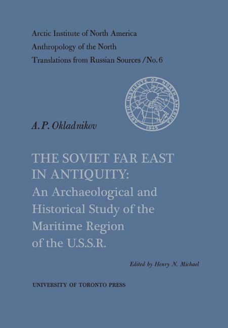 Soviet Far East in Antiquity: An Archaeological and Historical Study of the Maritime Region of the U