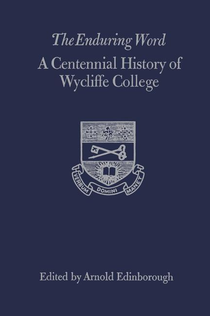 Enduring Word: A Centennial History of Wycliffe College