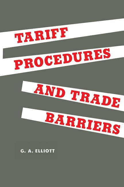 Tariff Procedures and Trade Barriers: A Study of Indirect Protection in Canada and the United States