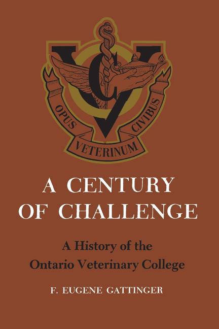 Century of Challenge: A History of the Ontario Veterinary College