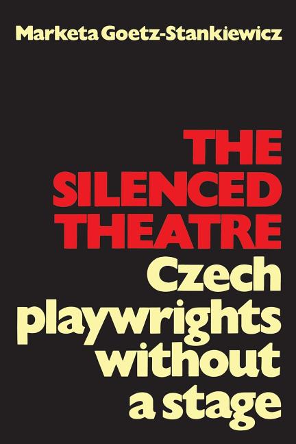 Silenced Theatre: Czech Playwrights without a Stage
