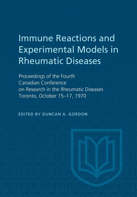 Immune Reactions and Experimental Models in Rheumatic Diseases: Proceedings of the Fourth Canadian C