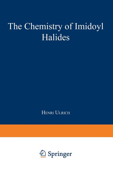 Chemistry of Imidoyl Halides (Softcover Reprint of the Original 1st 1968)