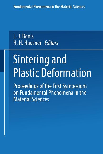 Sintering and Plastic Deformation: Proceedings of the First Symposium on Fundamental Phenomena in th