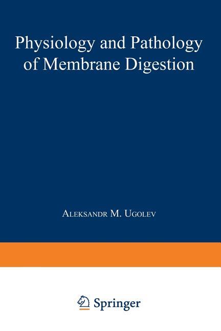 Physiology and Pathology of Membrane Digestion (Softcover Reprint of the Original 1st 1968)