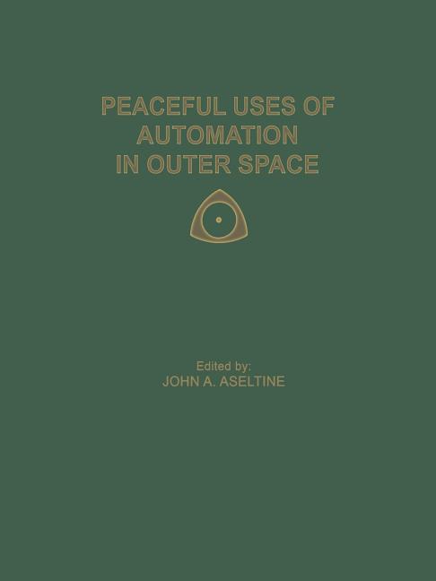 Peaceful Uses of Automation in Outer Space: Proceedings of the First Ifac Symposium on Automatic Con