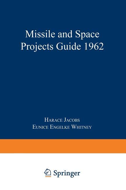 Missile and Space Projects Guide 1962 (Softcover Reprint of the Original 1st 1962)