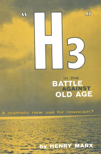 "H3" in the Battle Against Old Age: A Dramatic New Use for Novocain? (Softcover Reprint of the Origi