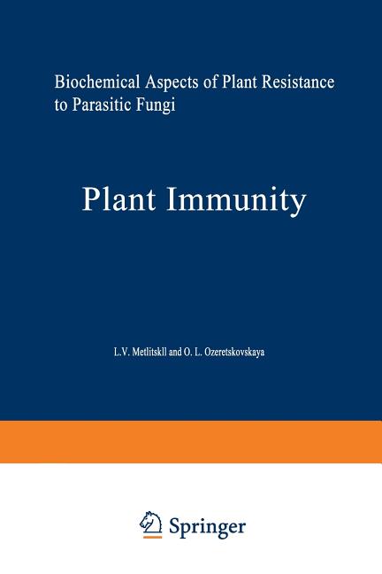 Plant Immunity: Biochemical Aspects of Plant Resistance to Parasitic Fungi (Softcover Reprint of the