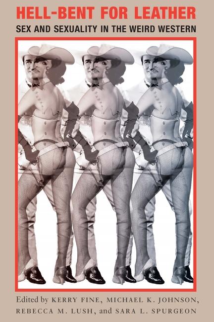 Hell-Bent for Leather: Sex and Sexuality in the Weird Western