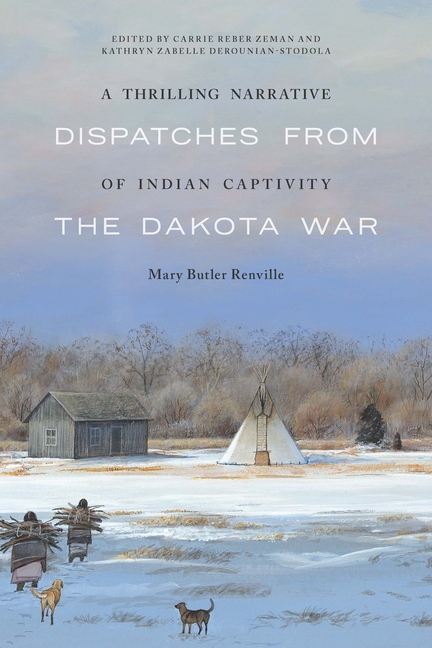 Thrilling Narrative of Indian Captivity: Dispatches from the Dakota War
