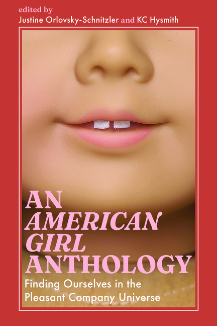 American Girl Anthology: Finding Ourselves in the Pleasant Company Universe