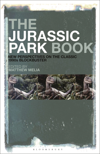 Jurassic Park Book: New Perspectives on the Classic 1990s Blockbuster