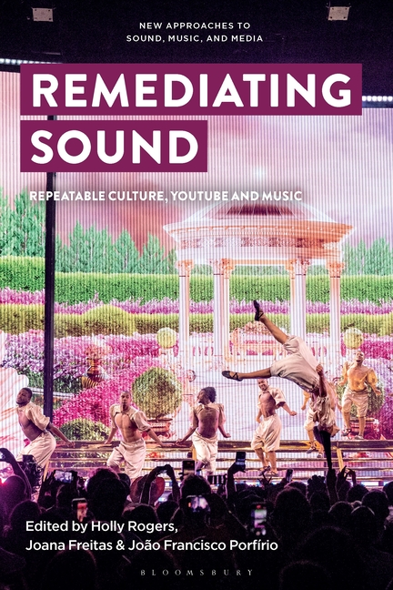 Remediating Sound: Repeatable Culture, YouTube and Music