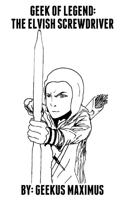Geek of Legend: The Elvish Screwdriver