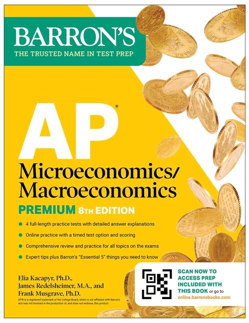 AP Microeconomics/Macroeconomics Premium, Eighth Edition: Prep Book with 4 Practice Tests + Comprehe