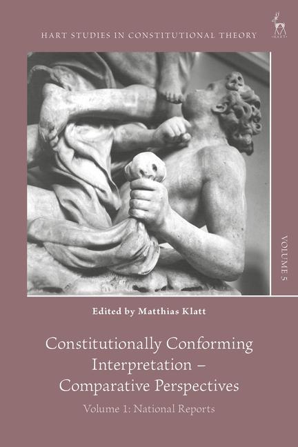 Constitutionally Conforming Interpretation - Comparative Perspectives: Volume 1: National Reports
