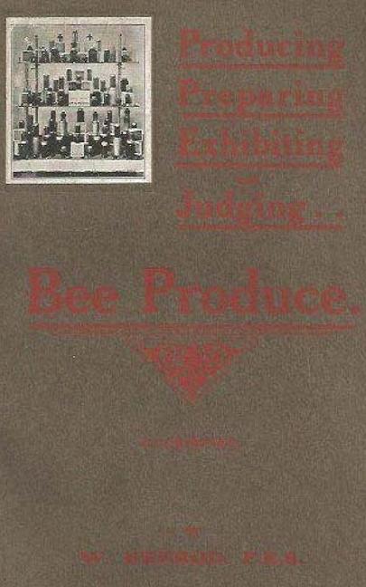 Producing, Preparing, Exhibiting, & Judging bee produce