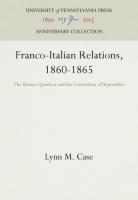 Franco-Italian Relations, 1860-1865: The Roman Question and the Convention of September (Reprint 201