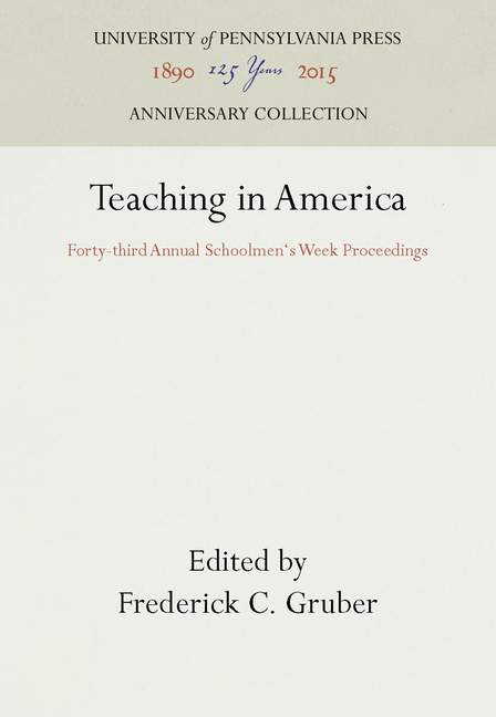 Teaching in America: Forty-Third Annual Schoolmen's Week Proceedings (Reprint 2016)