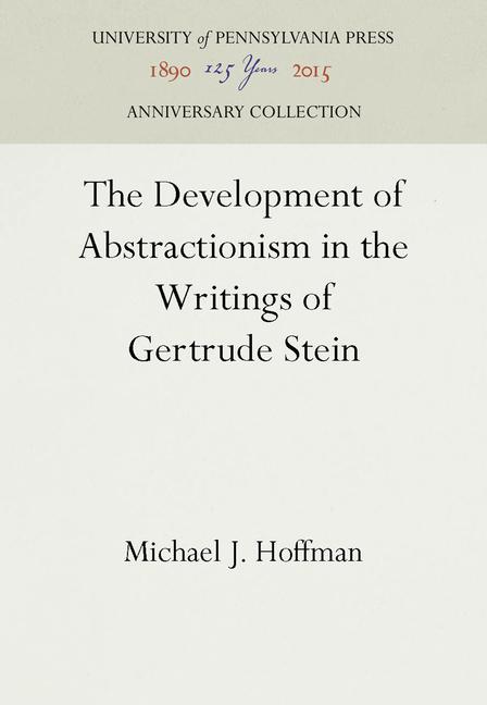 Development of Abstractionism in the Writings of Gertrude Stein (Reprint 2016)