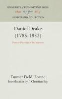 Daniel Drake (1785-1852): Pioneer Physician of the Midwest (Reprint 2016)