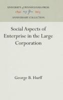 Social Aspects of Enterprise in the Large Corporation (Reprint 2016)