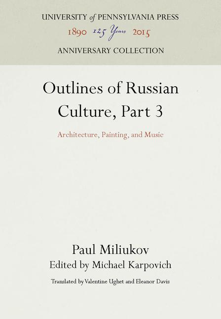 Outlines of Russian Culture, Part 3: Architecture, Painting, and Music (Reprint 2016)
