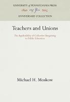 Teachers and Unions: The Applicability of Collective Bargaining to Public Education (Reprint 2016)