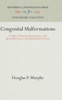Congenital Malformations: A Study of Parental Characteristics, with Special Reference to the Reprodu