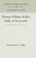 Thomas Pelham-Holles, Duke of Newcastle: His Early Political Career,1693-1724 (Reprint 2016)