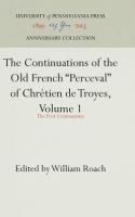 Continuations of the Old French Perceval of Chrétien de Troyes, Volume 1: The First Continuation (Re