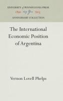 International Economic Position of Argentina (Reprint 2016)