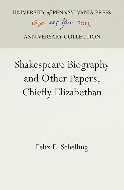 Shakespeare Biography and Other Papers, Chiefly Elizabethan (Reprint 2016)
