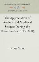 Appreciation of Ancient and Medieval Science During the Renaissance (1450-1600) (Reprint 2016)
